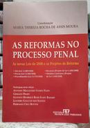 AS REFORMAS NO PROCESSO PENAL / AS NOVAS LEIS DE 2008 E OS PROJETOS DE REFORMA-MARIA THEREZA ROCHA DE ASSIS MOURA ( COORDENA��O )