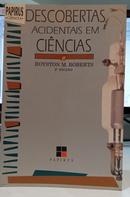DESCOBERTAS ACIDENTAIS EM CI�NCIAS-ROYSTON M. ROBERTS