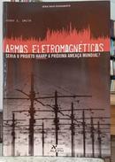 ARMAS ELETROMAGN�TICAS / SERIA O PROJETO HAARP A PR�XIMA AMEA�A MUNDIAL?-JERRY E. SMITH