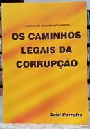 A AUS�NCIA DE FISCALIZA��O CONSTR�I OS CAMINHOS LEGAIS DA CORRUP��O-SAID FERREIRA