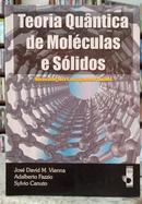 TEORIA QUÂNTICA DE MOLÉCULAS E SÓLIDOS / - JOSÉ DAVID M. VIANNA / ADALBERTO FAZZIO
