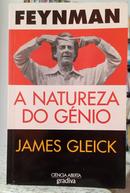 FEYNMANN / A NATUREZA DO G�NIO-JAMES GLEICK