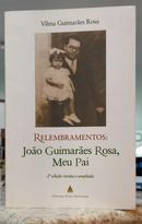 RELEMBRAMENTOS: JO�O GUIMAR�ES ROSA, MEU PAI-VILMA GUIMAR�ES ROSA