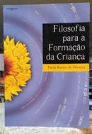 FILOSOFIA PARA A FORMA��O DA CRIAN�A-PAULA RAMOS DE OLIVEIRA