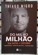 DO MIL AO MILH�O SEM CORTAR O CAFEZINHO - GASTAR BEM/INVESTIR MELHOR/GANHAR MAIS-THIAGO NIGRO