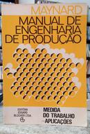 MAYNARD - MANUAL DE ENGENHARIA DE PRODU��O / MEDIDA DO TRABALHO - APLICA��ES-H. B. MAYNARD