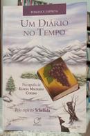 UM DI�RIO NO TEMPO-ELIANA MACHADO COELHO ( PSICOGRAFIA ) / PELO ESP�RITO SCHELLIDA