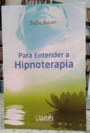 PARA ENTENDER A HIPNOTERAPIA-SOFIA BAUER