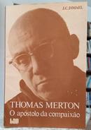 THOMAS MERTON - O AP�STOLO DA COMPAIX�O-J. C. ISMAEL