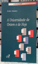 A UNIVERSIDADE DE ONTEM E DE HOJE / COLE��O UNIVERSIDADE-AN�SIO TEIXEIRA