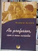AO PROFESSOR, COM CARINHO-RUBEN ALVES