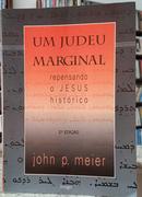 UM JUDEU MARGINAL - REPENSANDO O JESUS HIST�RICO - VOL 1-JOHN P. MEIER