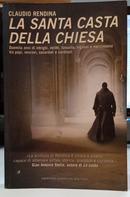 LA SANTA CASTA DELLA CHIESA - DUEMILA NNI DI INTRIGHI, DELITTI, LUSSURIA, INGANNI E MERCIMONIO TRA PAPI, VESCOVI, SACER-CLAUDIO RENDINA