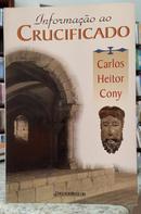 INFORMA��O AO CRUCIFICADO-CARLOS HEITOR CONY