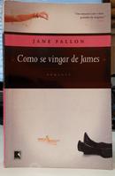 COMO SE VINGAR DE JAMES-JANE FALLON