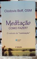 MEDITA��O - COMO FAZER? / O M�TODO DA "RUMINA��O"-CLODOVIS BOFF