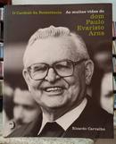 O CARDEAL DA RESIST�NCIA - AS MUITAS VIDAS DE DOM PAULO EVARISTO ARNS-RICARDO CARVALHO