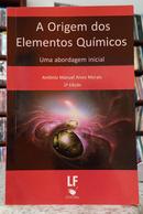 A ORIGEM DOS ELEMENTOS QU�MICOS - UMA ABORDAGEM INICIAL-ANT�NIO MANUEL ALVES MORAIS