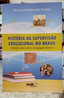 HIST�RIA DA SUPERVIS�O EDUCACIONAL NO BR - MARCOS PEREIRA DOS SANTOS