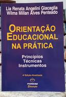 ORIENTA��O EDUCACIONAL NA PR�TICA - PRINC�PIOS, T�CNICAS, INSTRUMENTOS-LIA RENATA ANGELINI GIACAGLIA / WILMA MILLAN ALVES PENTEADO