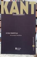 � PAZ PERP�TUA - UM PROJETO FILOS�FICO / COLE��O PENSAMENTO HUMANO-IMMANUEL KANT