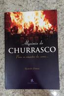 Alquimia Do Churrasco  / PARA OS AMANTES DA CARNE...-Ricardo Penna