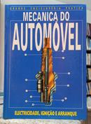 MEC�NICA DO AUTOM�VEL - ELETRICIDADE, IGNI��O E ARRANQUE / GRANDE ENCICLOP�DIA PR�TICA-EDITORA S�CULO FUTURO