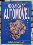 MEC�NICA DO AUTOM�VEL - MEC�NICA INTERNA: SOLU��ES / GRANDE ENCICLOP�DIA PR�TICA-EDITORA S�CULO FUTURO