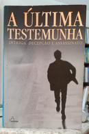 A �LTIMA TESTEMUNHA - INTRIGA, DECEP��O E ASSASSINATO-JOEL GOLDMAN