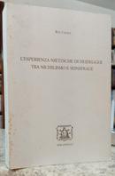 L ESPERIENZA NIETZSCHE DI HEIDEGGER TRA NICHILISMO E SEINSFRAGE-RITA CASALE