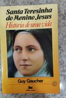 Santa Teresinha do Menino Jesus / Historia de Uma Vida-Guy Gaucher
