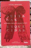 SULTANAS ESQUECIDAS - MULHERES CHEFES DE ESTADO NO ISL�-F�TIMA MERENISSI ( TRADU��O MAR�LIA SCALZO )