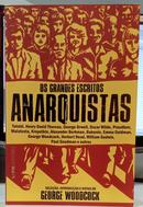 OS GRANDES ESCRITOS ANARQUISTAS-GEORGE WOODCOCK ( SELE��O, INTRODU��O E NOTAS ) - (  TRADU��O DE J�LIA TETTAMAN
