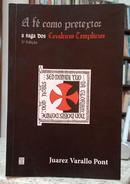 A F� COMO PRETEXTO: A SAGA DOS CAVALEIROS TEMPL�RIOS-JUAREZ VARALLO PONT