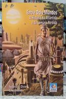 ENTRE DOIS MUNDOS - A HISTÓRIA DA ATLÂNT - FREDERICK S. OLIVIER / W. SCOTT-ELLIOT