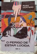 O PERIGO DE ESTAR L�CIDA-ROSA MONTEIRO