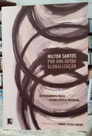 POR UMA OUTRA GLOBALIZA��O - DO PENSAMENTO �NICO � CONSCI�NCIA UNIVERSAL-MILTON SANTOS