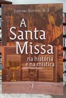 A SANTA MISSA - NA HIST�RIA E NA M�STICA-LIDVINO SANTINI