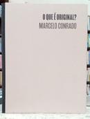 O QUE � ORIGINAL ?-MARCELO CONRADO