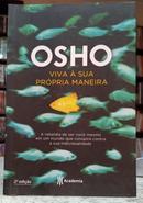 VIVA � SUA MANEIRA -  A REBELDIA DE SER VOC� MESMO EM UM MUNDO QUE CONSPIRA CONTRA A SUA INDIVIDUALIDADE-OSHO