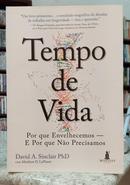 TEMPO DE VIDA / POR QUE ENVELHECEMOS - E POR QUE N�O PRECISAMOS-DAVID A. SINCLAIR / MATHEW D. LAPLANTE