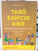 TAR� EG�PCIO KIER - CONHECIMENTO INICI�TICO DO LIVRO DE THOTH - BASEADO NO SIMBOLISMO, NA MITOLOGIA E NAS LENDAS DO EGI-BIBIANA ROVIRA