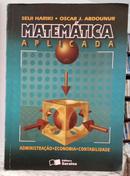 MATEM�TICA APLICADA / ADMINISTRA��O - ECONOMIA - CONTABILIDADE-SEIJI HARIKI / OSCAR J. ABDOUNUR