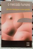 O MERCADO HUMANO-GIOVANNI BERLINGUER E VOLNEI GARRAFA