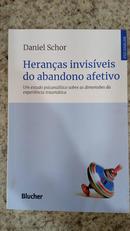 HERAN�AS INVIS�VEIS DO ABANDONO AFETIVO-DANIEL SCHOR