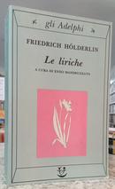 LE LIRICHE - TESTO A FRONTE-FRIEDRICH H�LDERLIN ( A CURA DI ENZO MANDRUZZATO )