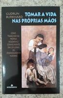 Tomar a Vida nas Pr�prias M�os-Gudrun Burkhard