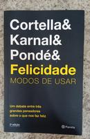 Felicidade modos de usar-M�rio S�rgio Cortella / Leandro Karnal / Luiz Felipe Pond�