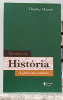 TEORIA DA HIST�RIA - A G�NESE DOS CONCIETOS-DAGMAR MANIERI