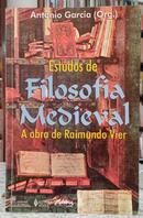 ESTUDOS DE FILOSOFIA MEDIEVAL - A OBRA DE RAIMUNDO VIER-ANT�NIO GARCIA ( ORGANIZADOR )
